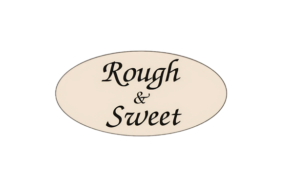 Rough & Sweet