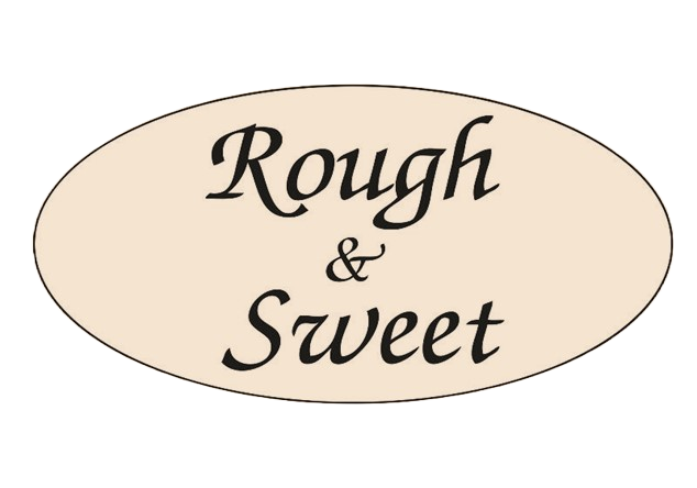 Rough & Sweet